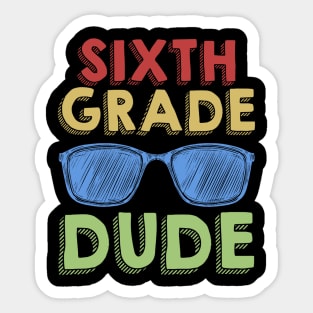 6th Grade Dude Back To School First Day Of 6th Grade Sticker